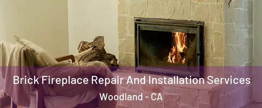  Brick Fireplace Repair And Installation Services Woodland - CA