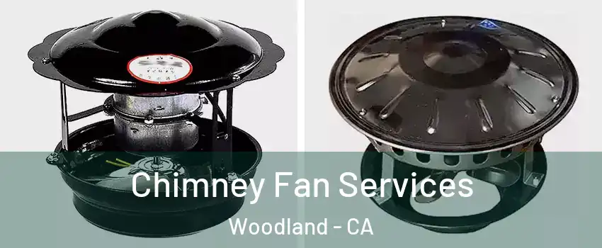  Chimney Fan Services Woodland - CA