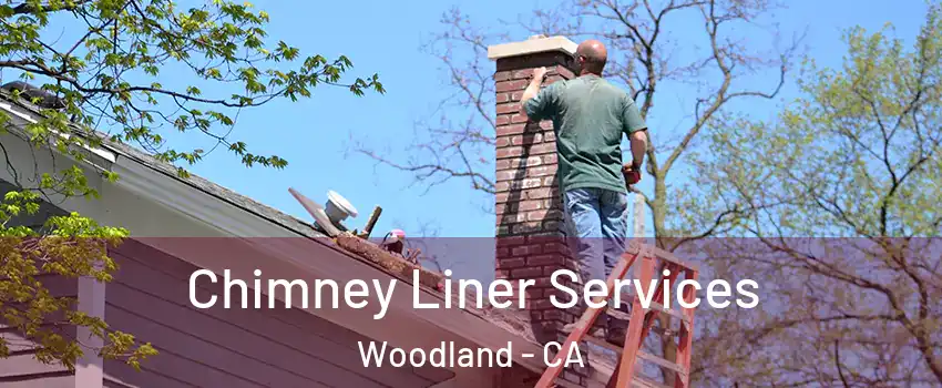  Chimney Liner Services Woodland - CA