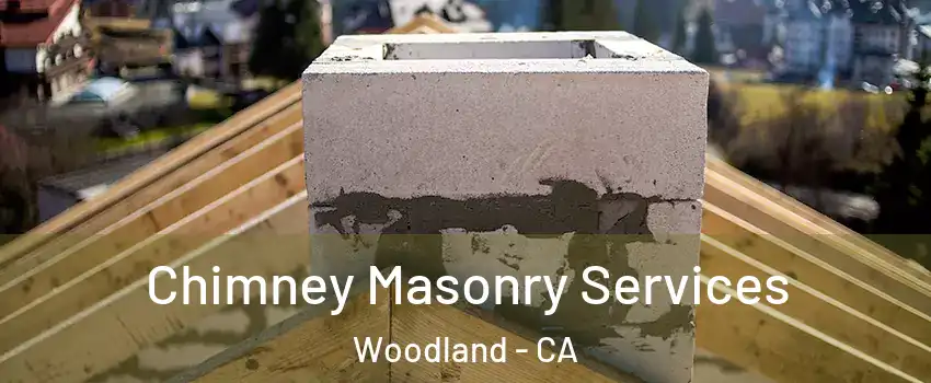  Chimney Masonry Services Woodland - CA
