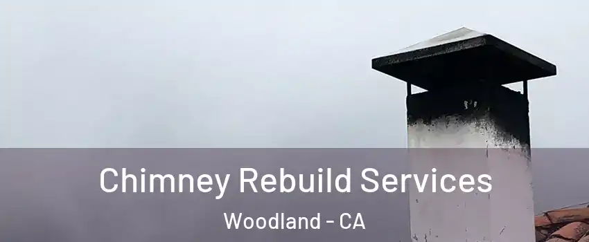  Chimney Rebuild Services Woodland - CA