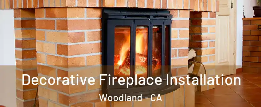  Decorative Fireplace Installation Woodland - CA