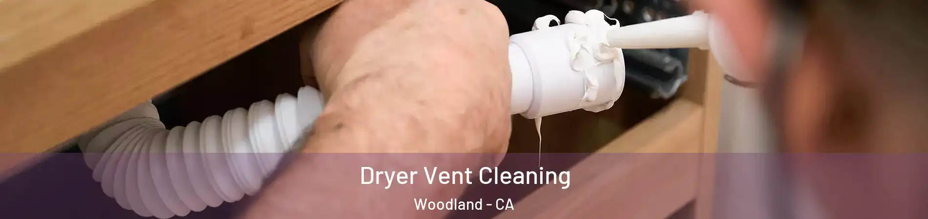  Dryer Vent Cleaning Woodland - CA