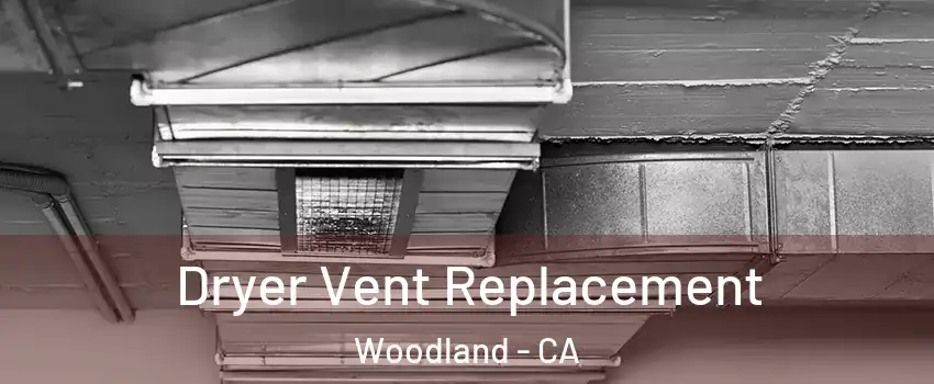  Dryer Vent Replacement Woodland - CA