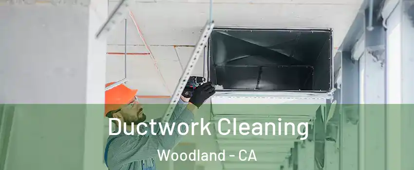  Ductwork Cleaning Woodland - CA