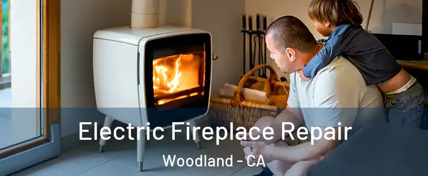  Electric Fireplace Repair Woodland - CA