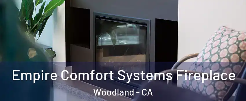  Empire Comfort Systems Fireplace Woodland - CA