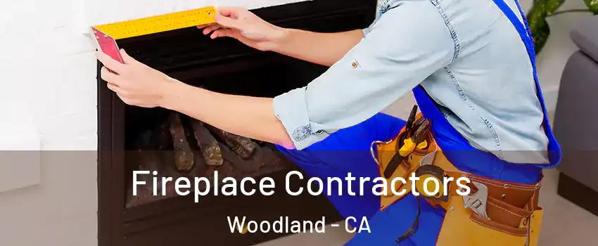  Fireplace Contractors Woodland - CA