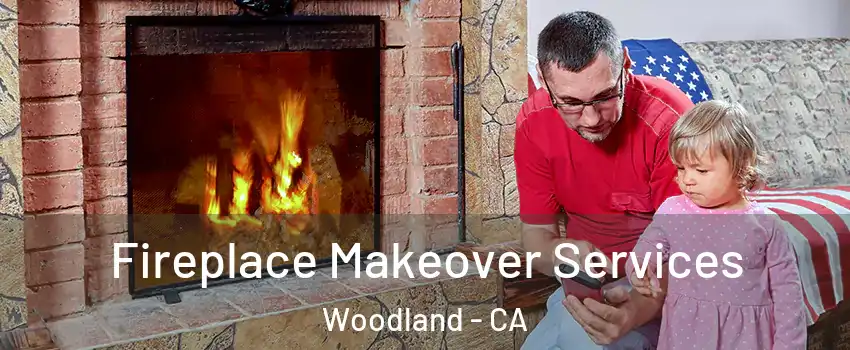  Fireplace Makeover Services Woodland - CA