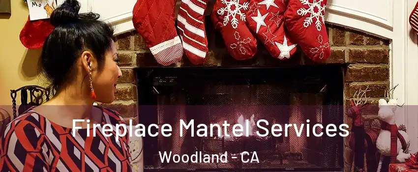  Fireplace Mantel Services Woodland - CA