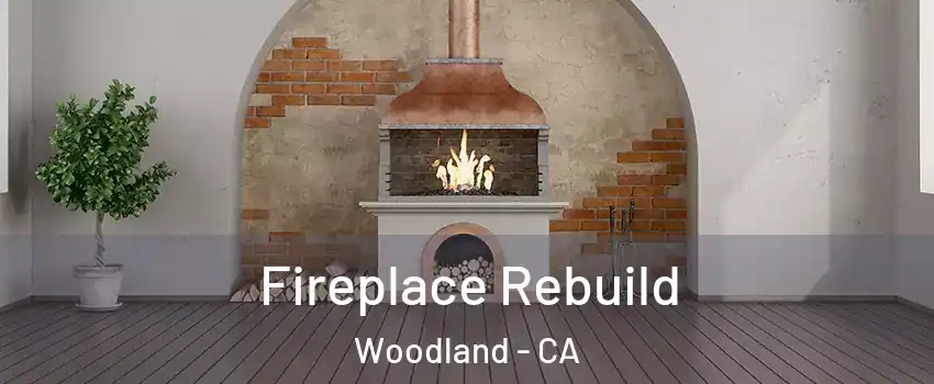  Fireplace Rebuild Woodland - CA