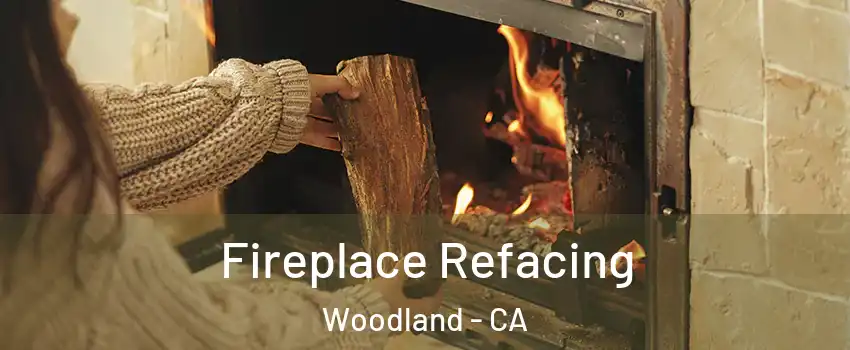  Fireplace Refacing Woodland - CA