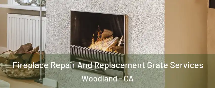  Fireplace Repair And Replacement Grate Services Woodland - CA