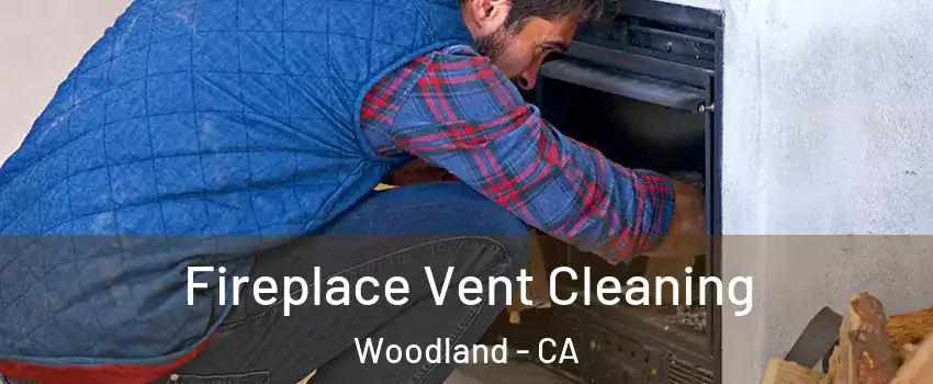  Fireplace Vent Cleaning Woodland - CA