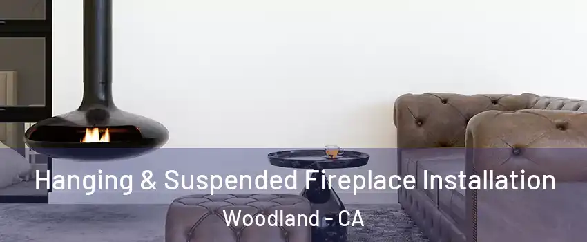  Hanging & Suspended Fireplace Installation Woodland - CA