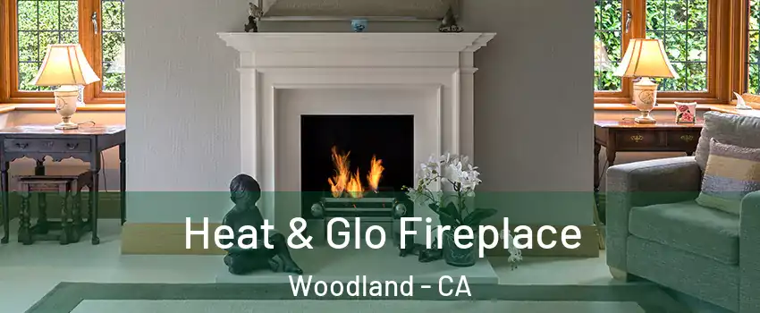  Heat & Glo Fireplace Woodland - CA