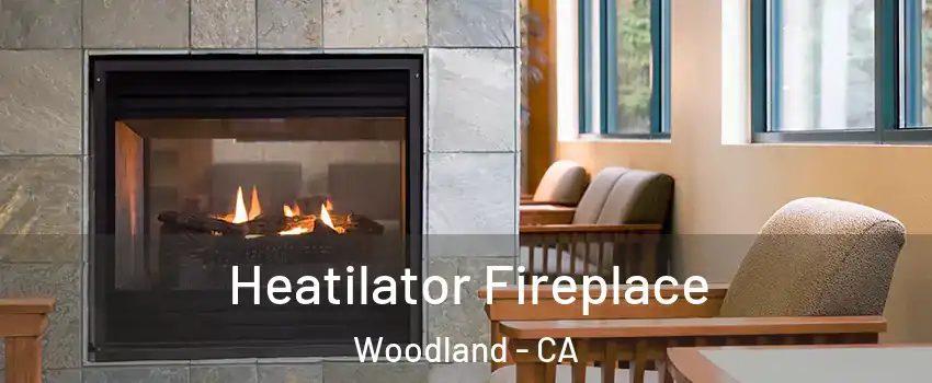  Heatilator Fireplace Woodland - CA