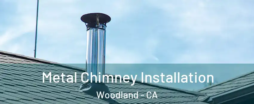  Metal Chimney Installation Woodland - CA