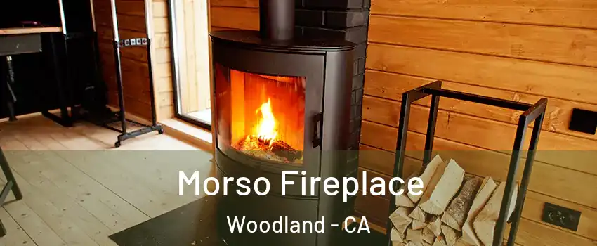  Morso Fireplace Woodland - CA