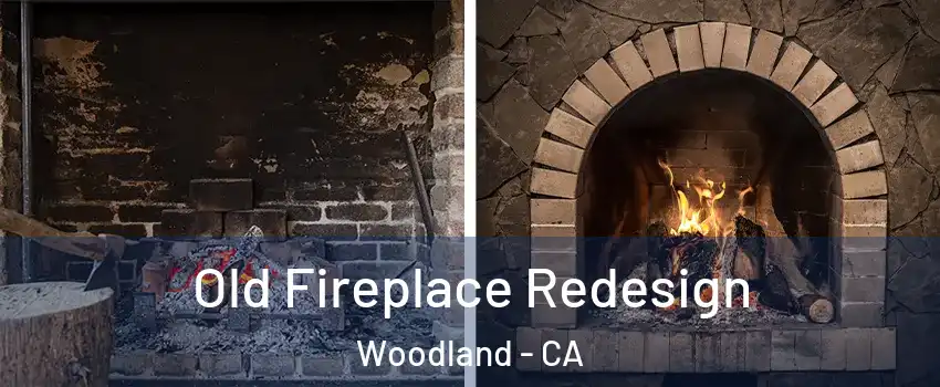  Old Fireplace Redesign Woodland - CA