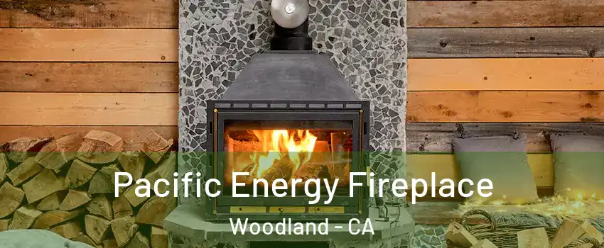  Pacific Energy Fireplace Woodland - CA