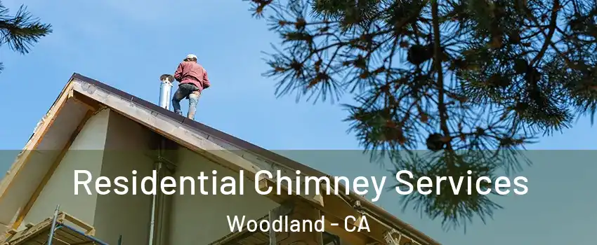  Residential Chimney Services Woodland - CA
