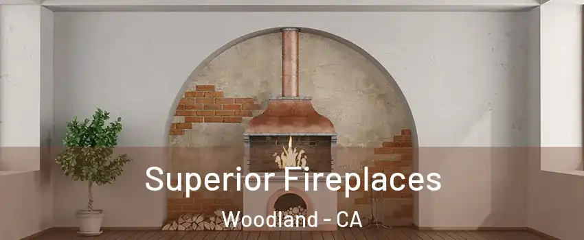  Superior Fireplaces Woodland - CA