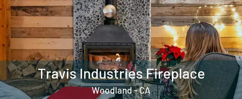  Travis Industries Fireplace Woodland - CA