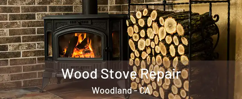  Wood Stove Repair Woodland - CA